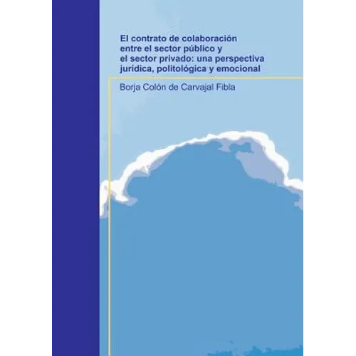 El contrato de colaboración entre el sector público y el sector privado: una perspectiva jurídica, politológica y emocional