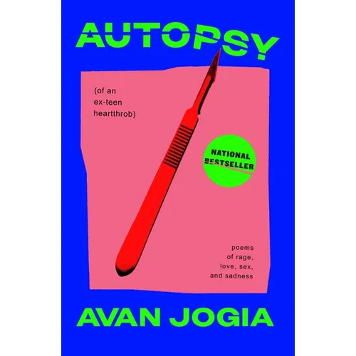 Autopsy (of an Ex-Teen Heartthrob): (Poems of Rage, Love, Sex, and Sadness)