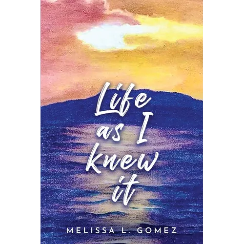 Life as I knew it