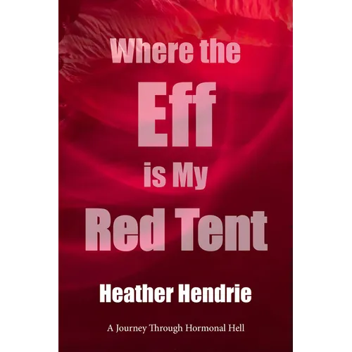 Where the Eff Is My Red Tent?: On Periods, Pmdd and Hormone Hell
