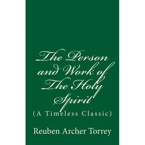 The Person and Work of The Holy Spirit: (A Timeless Classic)