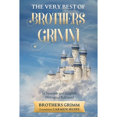 The Very Best of Brothers Grimm In Spanish and English (Translated)