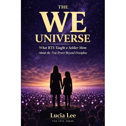 The We Universe: What BTS Taught a Soldier Mom About the True Power Beyond Discipline