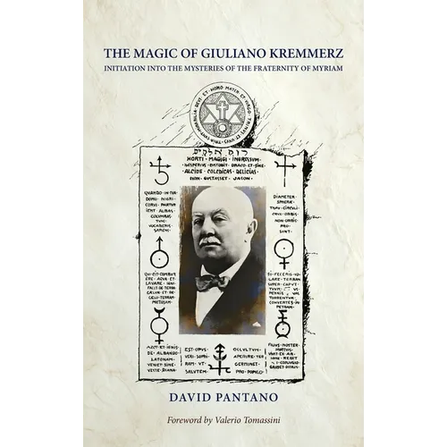 The Magic of Giuliano Kremmerz: Initiation Into the Mysteries of the Fraternity of Myriam