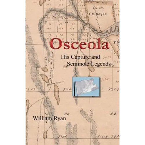 Osceola His Capture and Seminole Legends