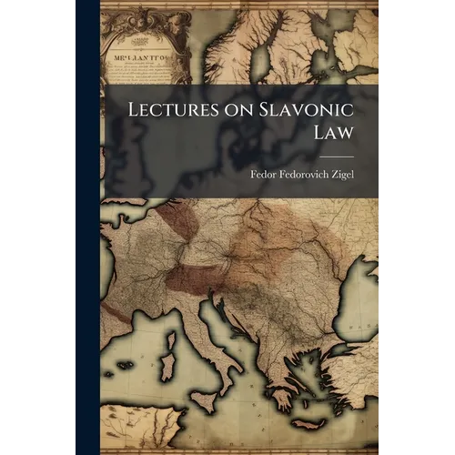 Lectures on Slavonic Law: Being the Ilchester Lectures for the Year 1900