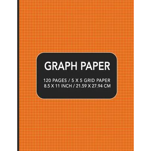 Graph Paper: 120 pages / 5 x 5 Grid Paper 8.5 x 11 Inch / 21.59 x 27.94 cm