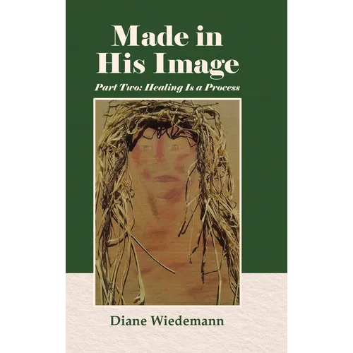 Made in His Image: Part Two: Healing Is a Process