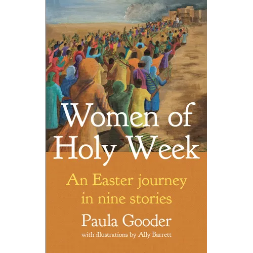 Women of Holy Week: An Easter Journey in Nine Stories