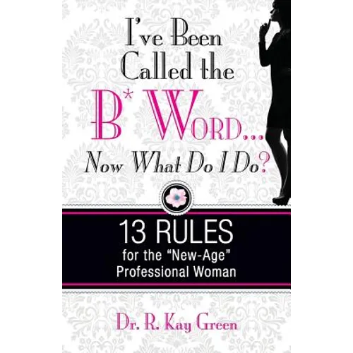 I've been Called the B* Word...Now What Do I Do?