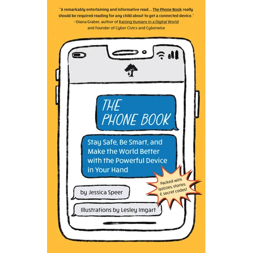The Phone Book: Stay Safe, Be Smart, and Make the World Better with the Powerful Device in Your Hand