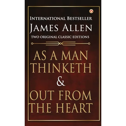 As a Man Thinketh and Out from the Heart