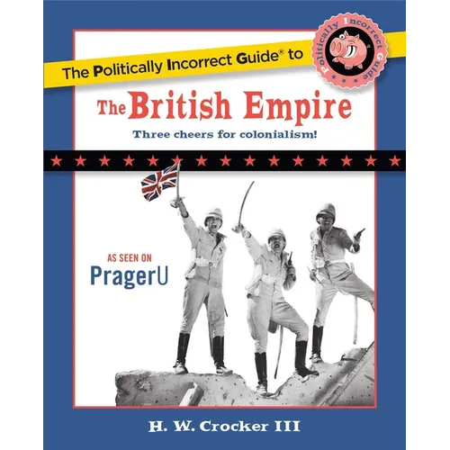 The Politically Incorrect Guide to the British Empire