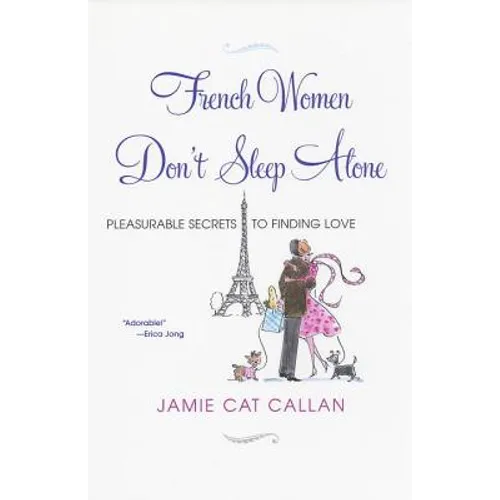French Women Don't Sleep Alone: Pleasurable Secrets to Finding Love