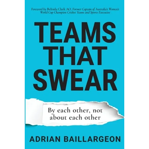 Teams that Swear: By each other, not about each other