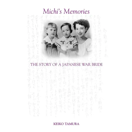 Michi's Memories: The Story of a Japanese War Bride