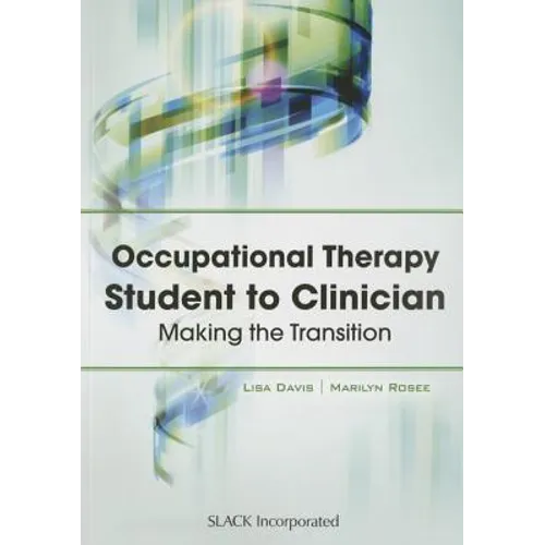 Occupational Therapy Student to Clinician: Making the Transition