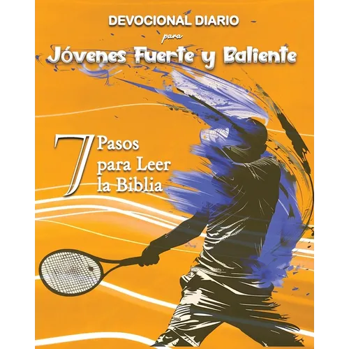 Devocional Diario para Jóvenes Fuerte y Baliente: 7 Pasos para Leer la Biblia