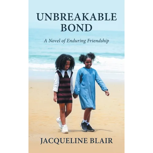 Unbreakable Bond: A Novel of Enduring Friendship