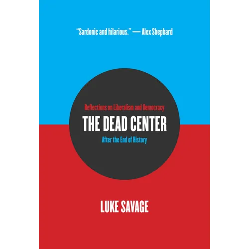 The Dead Center: Reflections on Liberalism and Democracy After the End of History