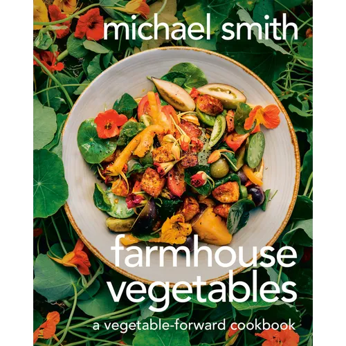 Farmhouse Vegetables: A Vegetable-Forward Cookbook