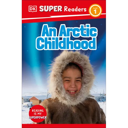 DK Super Readers Level 1 an Arctic Childhood