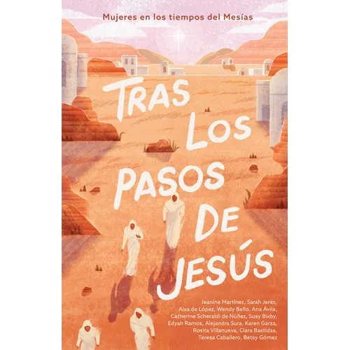 Tras Los Pasos de Jesús: Mujeres En Los Tiempos del Mesías