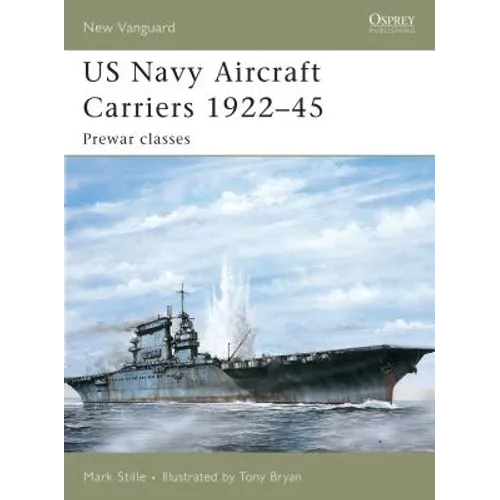 US Navy Aircraft Carriers 1922-45: Prewar Classes