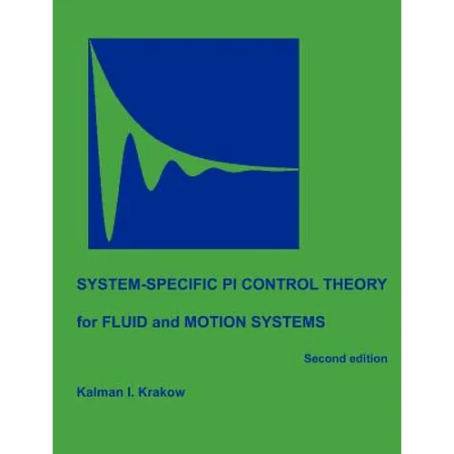 System-specific PI Control Theory for Fluid and Motion Systems (Second Edition)