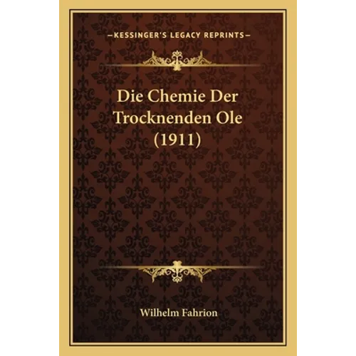 Die Chemie Der Trocknenden Ole (1911)