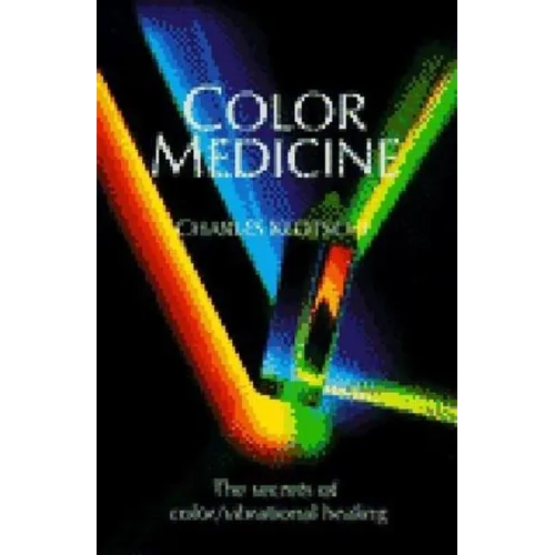 Color Medicine: The Secrets of Color Vibrational Healing