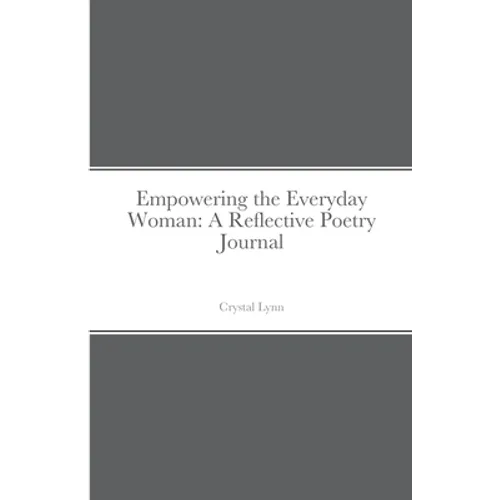 Empowering the Everyday Woman: A Reflective Poetry Journal