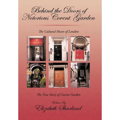 Behind the Doors of Notorious Covent Garden: The True Story of Covent Garden
