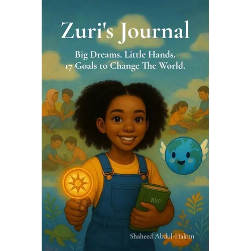 Zuri's Journal: Big Dreams.Little Hands.17 Goals To Change The World