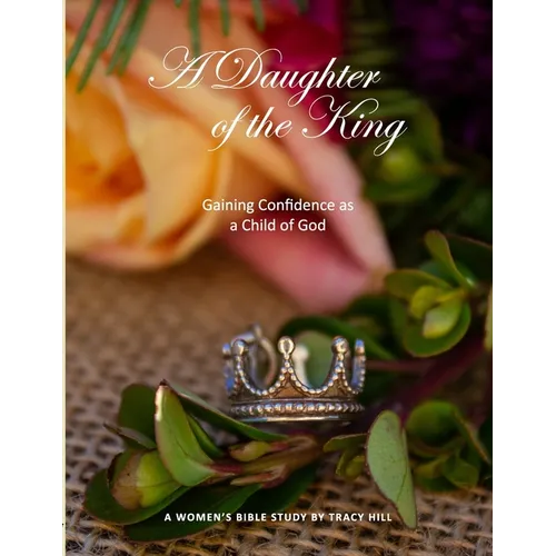 A Daughter of the King: Gaining Confidence as a Child of God