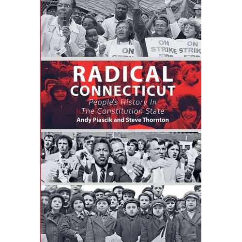 Radical Connecticut People's History In The Constitution State