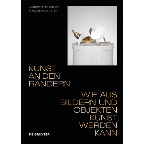 Kunst an Den Rändern: Wie Aus Bildern Und Objekten Kunst Werden Kann