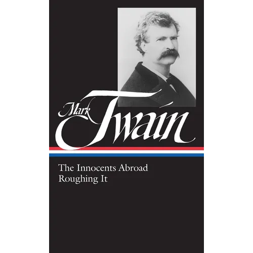Mark Twain: The Innocents Abroad, Roughing It (Loa #21) - Hardcover