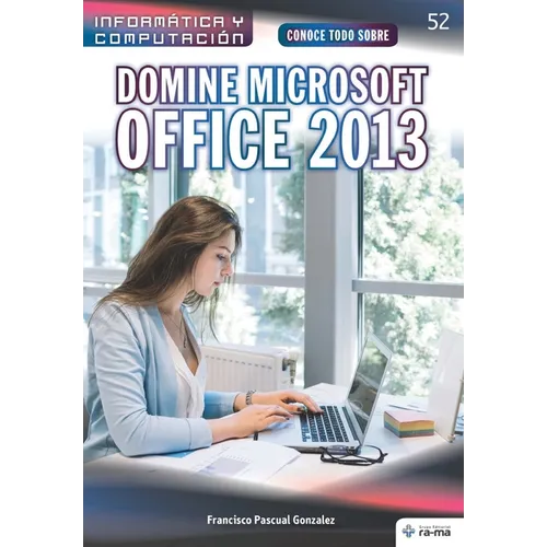Conoce todo sobre Domine Microsoft Office 2013