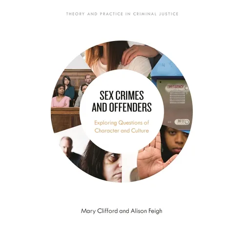 Sex Crimes and Offenders: Exploring Questions of Character and Culture
