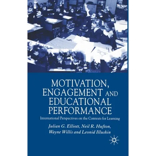 Motivation, Engagement and Educational Performance: International Perspectives on the Contexts for Learning