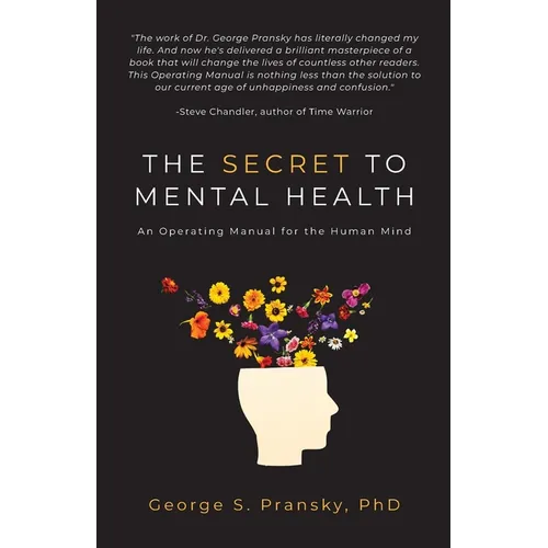 The Secret to Mental Health: An Operating Manual for the Human Mind