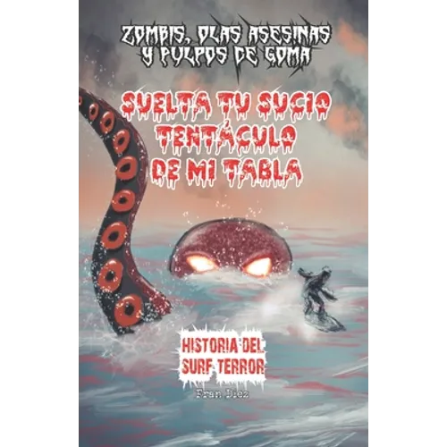 Suelta tu sucio tentáculo de mi tabla: Historia del surf-terror