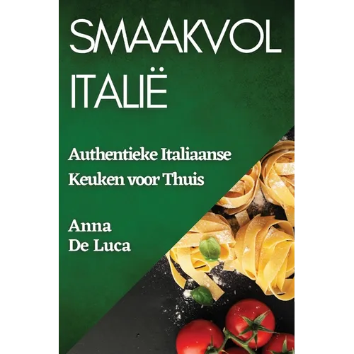Smaakvol Italië: Authentieke Italiaanse Keuken voor Thuis