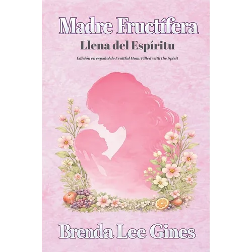 Madre Fructífera: Llena del Espíritu