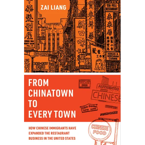 From Chinatown to Every Town: How Chinese Immigrants Have Expanded the Restaurant Business in the United States