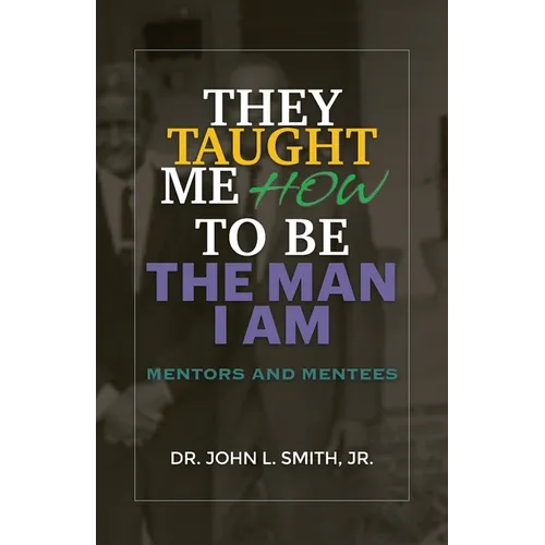 They Taught Me How To Be The Man I Am
