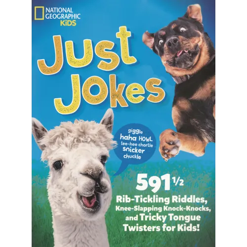 Just Jokes: 591 1/2 Rib-Tickling Riddles, Knee-Slapping Knock-Knocks, and Tricky Tongue Twisters for Kids!