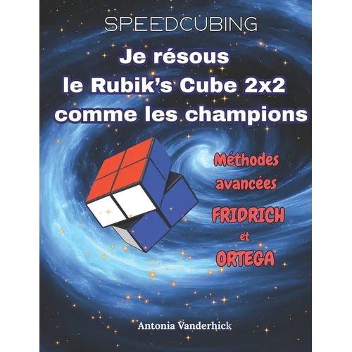 Je résous le Rubik's Cube comme les champions: Méthodes avancées: Fridrich et Ortega