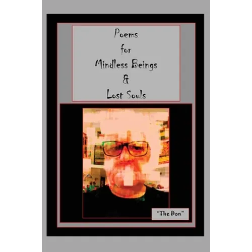 Poems for Mindless Beings & Lost Souls